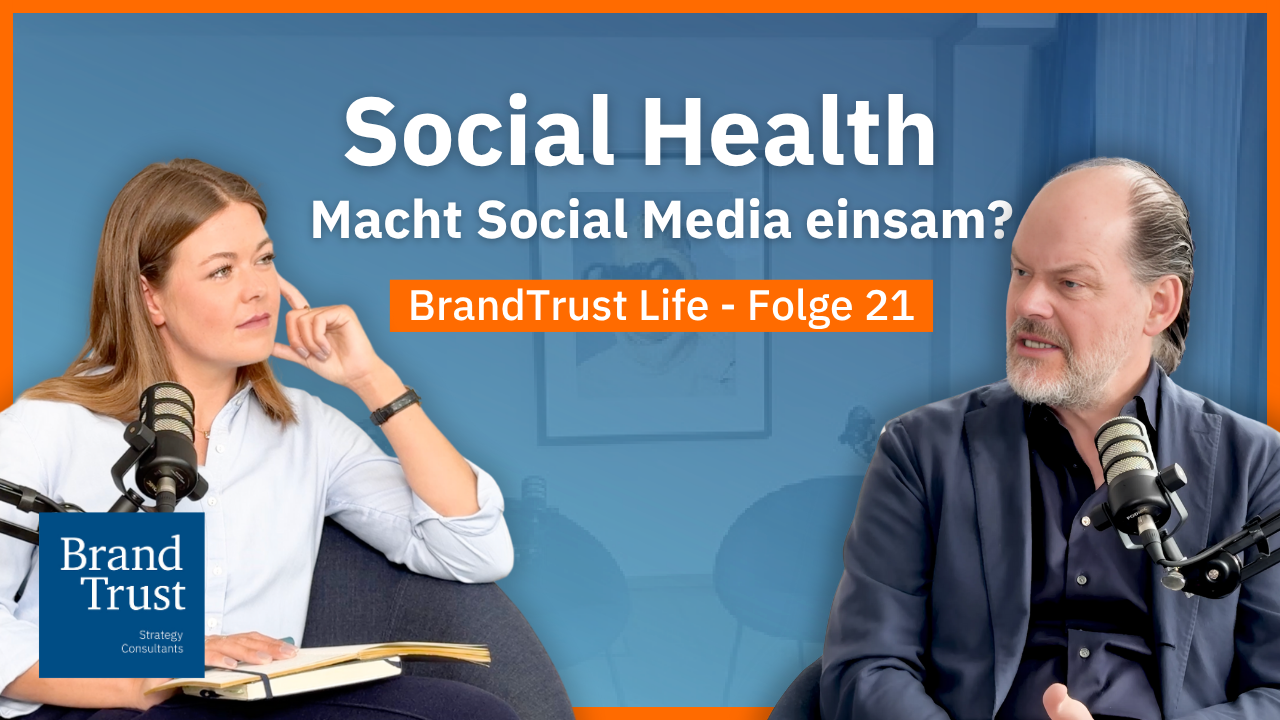 BrandTrust Life - Social Health – Macht Social Media einsam? BrandTrust Life - Social Health – Macht Social Media einsam?