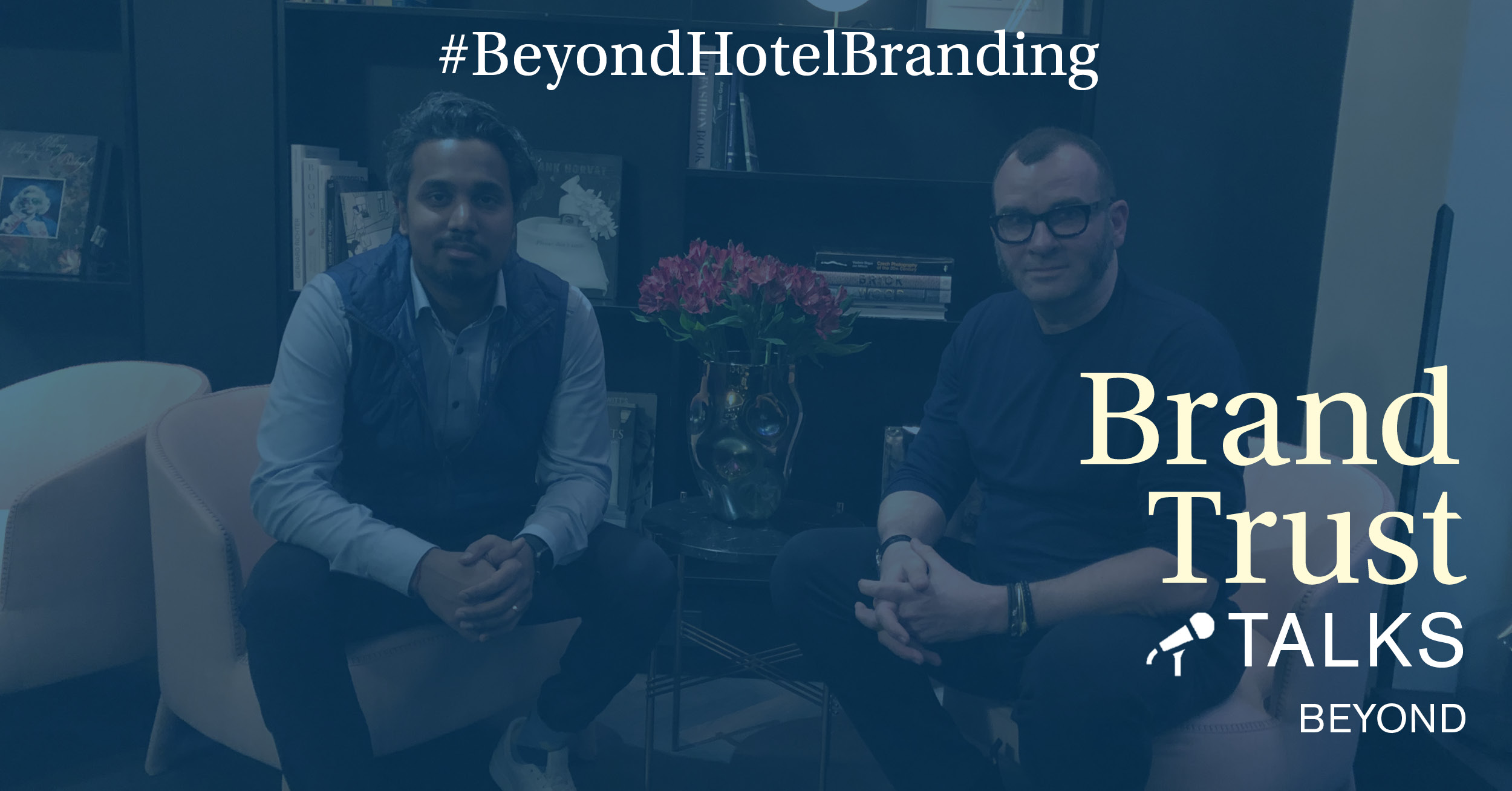 BrandTrust Talks Beyond: Hotel Branding