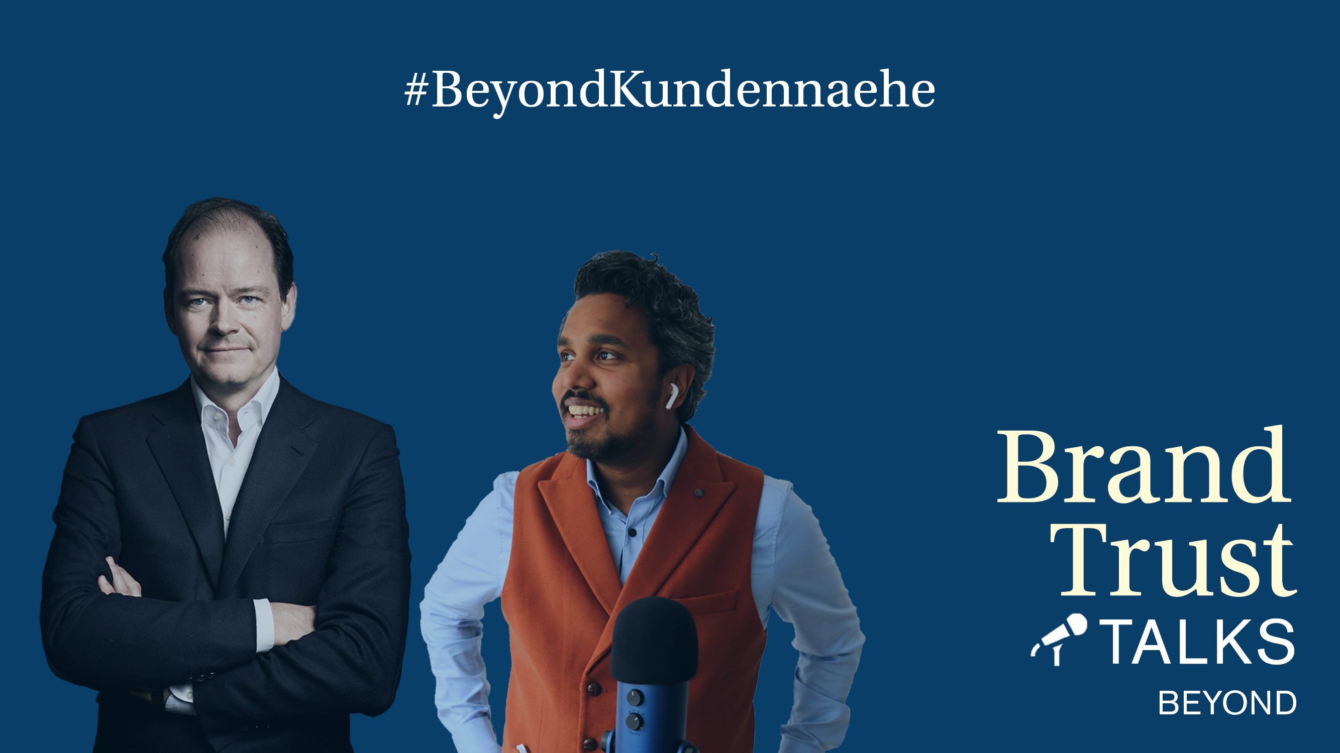 BrandTrust Talks Beyond: Kundennähe BrandTrust Talks Beyond: Kundennähe