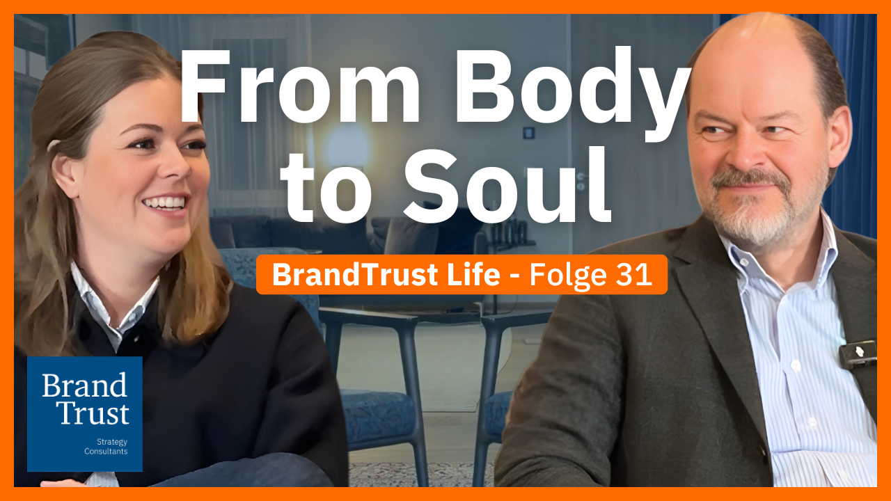 BrandTrust Life: From Body to Soul BrandTrust Life: From Body to Soul